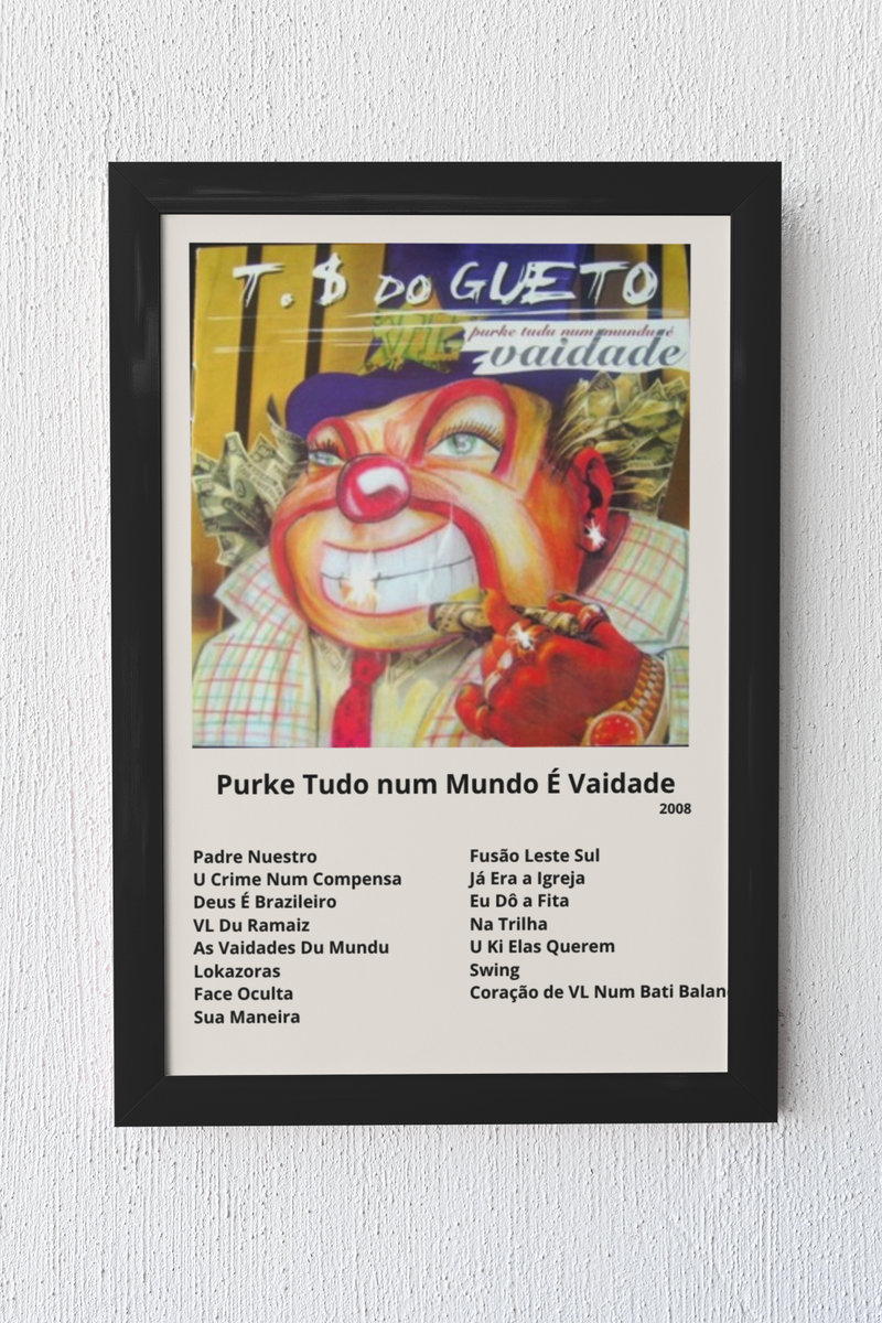 Quadro Trilha sonora do Gueto Purke Tudo num Mundo é Vaidade